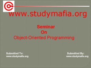 www studymafia org Seminar On ObjectOriented Programming Submitted