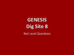 GENESIS Dig Site 8 Red Level Questions What