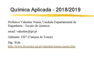 Qumica Aplicada 20182019 Professor Valentim Nunes Unidade Departamental