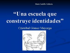 Marta Castrillo Caldern Una escuela que construye identidades