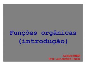 Funes orgnicas introduo Colgio INEDI Prof Luiz Antnio