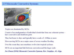 2 5 Mesoscale Convective Systems Tropics are dominated