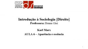 Introduo Sociologia Direito Professora Bruna Gisi Karl Marx
