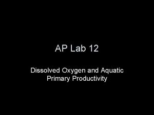 AP Lab 12 Dissolved Oxygen and Aquatic Primary