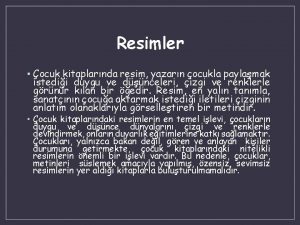 Resimler ocuk kitaplarnda resim yazarn ocukla paylamak istedii