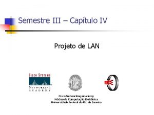 Semestre III Captulo IV Projeto de LAN Cisco