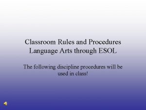 Classroom Rules and Procedures Language Arts through ESOL