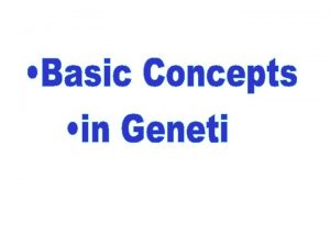 Genetic Information Gene basic unit of genetic information