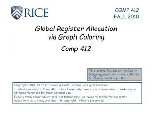 COMP 412 FALL 2010 Global Register Allocation via