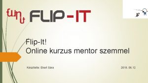 FlipIt Online kurzus mentor szemmel Ksztette Ekert Sra