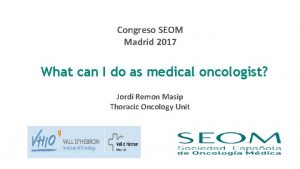 Congreso SEOM Madrid 2017 What can I do