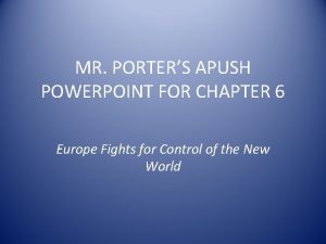 MR PORTERS APUSH POWERPOINT FOR CHAPTER 6 Europe