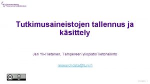 Tutkimusaineistojen tallennus ja ksittely Jari YliHietanen Tampereen yliopistoTietohallinto