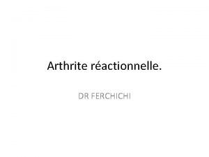 Arthrite ractionnelle DR FERCHICHI DEFINITION Les arthrites ractionnelles