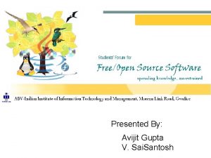 Presented By Avijit Gupta V Sai Santosh About