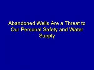 Abandoned Wells Are a Threat to Our Personal