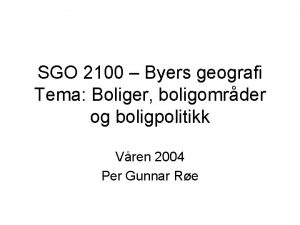 SGO 2100 Byers geografi Tema Boliger boligomrder og