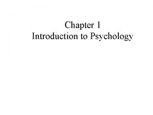 Chapter 1 Introduction to Psychology KEY POINTS CHAPTER