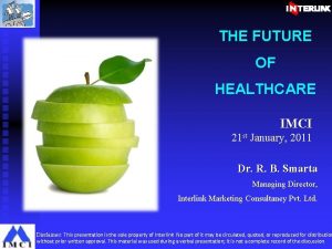 THE FUTURE OF HEALTHCARE IMCI 21 st January