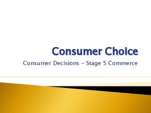 Consumer Choice Consumer Decisions Stage 5 Commerce Consumer