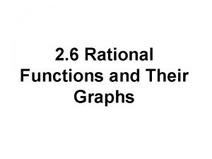 2 6 Rational Functions and Their Graphs SUMMARY