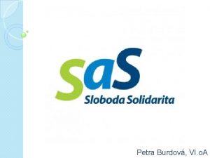 Petra Burdov VI o A Sloboda a Solidarita