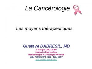 La Cancrologie Les moyens thrapeutiques Gustave DABRESIL MD