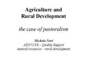 Agriculture and Rural Development the case of pastoralism
