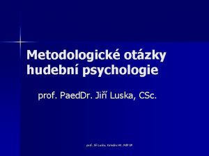 Metodologick otzky hudebn psychologie prof Paed Dr Ji