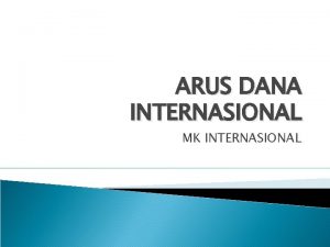 ARUS DANA INTERNASIONAL MK INTERNASIONAL NERACA PEMBAYARAN Bisnis