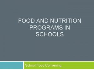 FOOD AND NUTRITION PROGRAMS IN SCHOOLS School Food