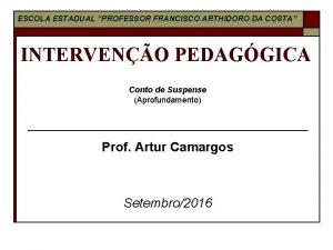 ESCOLA ESTADUAL PROFESSOR FRANCISCO ARTHIDORO DA COSTA INTERVENO