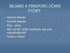 BILIARD A PINGPONG OAMI FYZIKY n n n