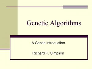 Genetic Algorithms A Gentle introduction Richard P Simpson