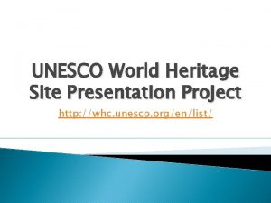 UNESCO World Heritage Site Presentation Project http whc