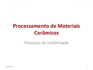 Processamento de Materiais Cermicos Processos de conformao 21092021