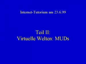 InternetTutorium am 23 6 99 Teil II Virtuelle