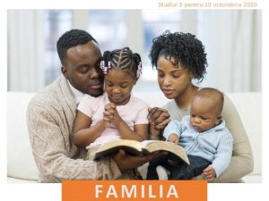 Studiul 2 pentru 10 octombrie 2020 FAMILIA Ascult