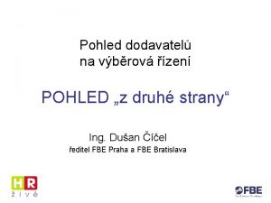 Pohled dodavatel na vbrov zen POHLED z druh