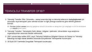 TEKNOLOJI TRANSFER OFISI Teknoloji Transfer Ofisi niversite sanayi