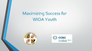 Maximizing Success for WIOA Youth Presenter Introductions Kevin