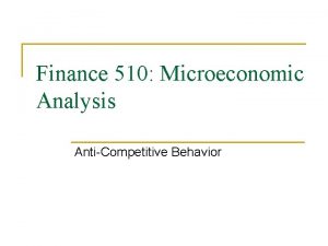 Finance 510 Microeconomic Analysis AntiCompetitive Behavior Market Dominance