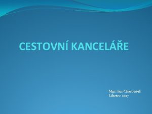 CESTOVN KANCELE Mgr Jan Charousek Liberec 2017 Vvoj