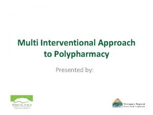 Multi Interventional Approach to Polypharmacy Presented by Where