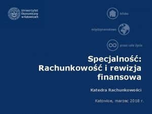 Specjalno Rachunkowo i rewizja finansowa Katedra Rachunkowoci Katowice