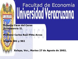 Facultad de Economa Primera Clase del Curso Econometra