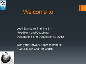 Welcome to Lead Evaluator Training 3 Feedback and