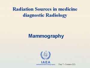 Radiation Sources in medicine diagnostic Radiology Mammography IAEA