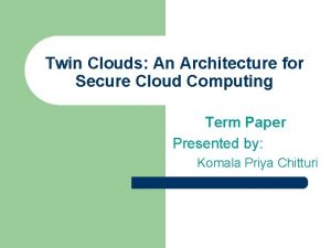 Twin Clouds An Architecture for Secure Cloud Computing