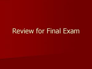 Review for Final Exam Exam Format n 25